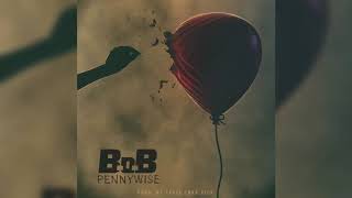 Смотреть клип B.O.B - Pennywise (Audio)