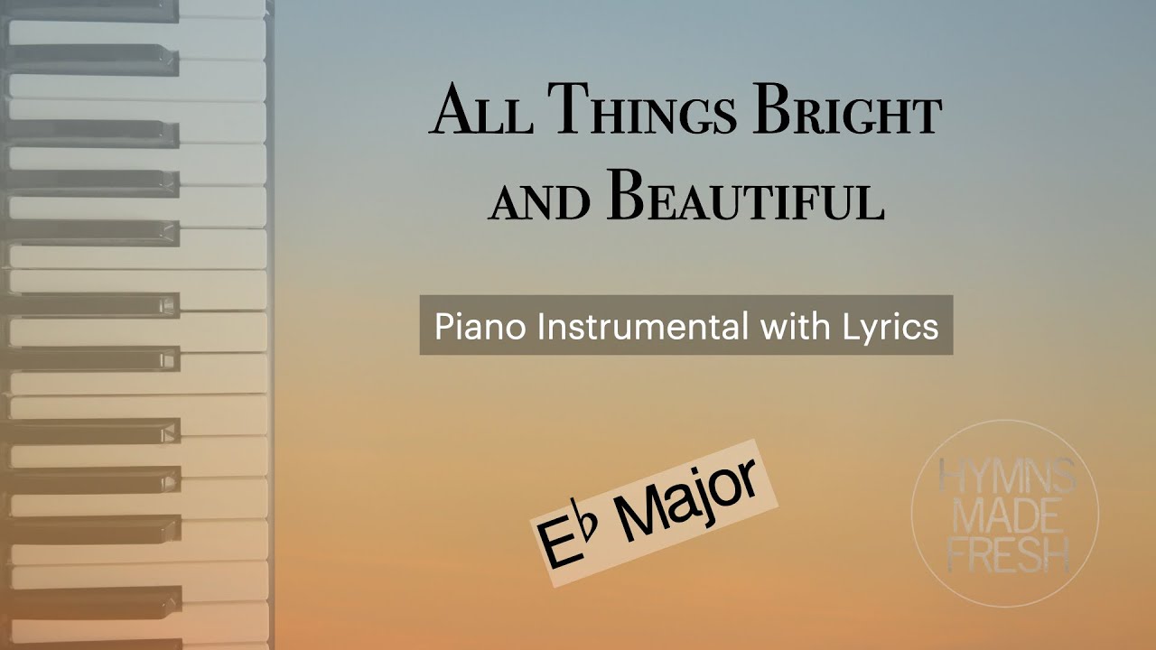 All Things Bright and Beautiful - PIANO Instrumental with LYRICS