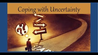 Coping With Uncertainty