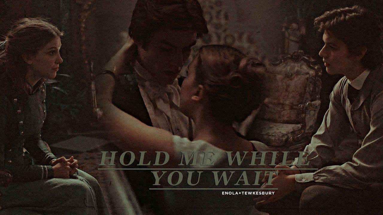 Enola & Tewkesbury | Hold me while you wait [Enola Holmes 2]