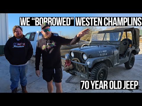 WE "BORROWED" WESTEN CHAMPLINS 70 YEAR OLD JEEP