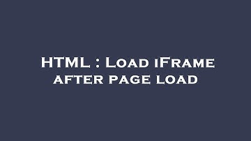 HTML : Load iFrame after page load