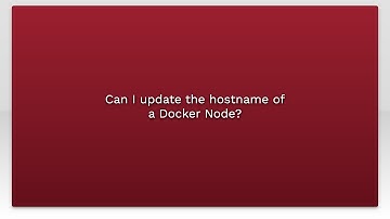 Can I update the hostname of a Docker Node?