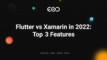 Flutter vs Xamarin in 2022: Top 3 Features
