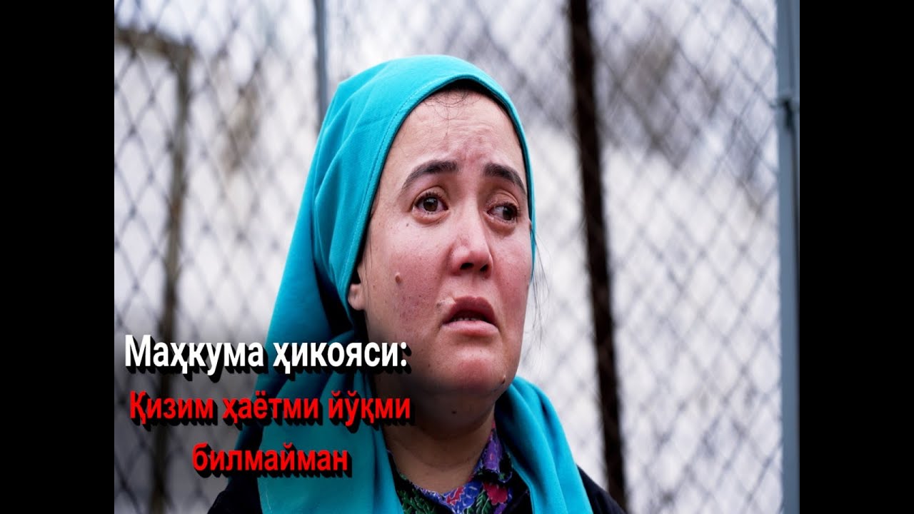 Mahkuma hikoyasi: Qizim hayotmi yo‘qmi bilmayman
