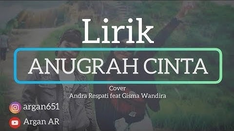 Lirik terbaru ANUGRAH CINTA Andra Respati feat Gisma Wandira-[official music video]