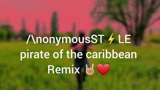 /\nonymousST⚡LE : Pirate Of The Caribbean Remix ❤🤘