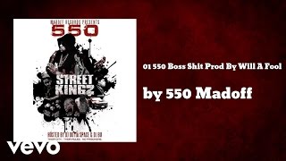 550 Madoff - Boss Shit (Prod By Will A Fool) (AUDIO)