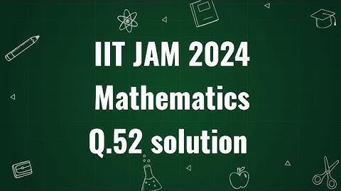 IIT JAM 2024 Mathematics solution | Q.52  | Msths with IITIANS