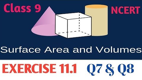 Class 9 Maths | Chapter 11| Exercise 11.1 Q7 and Q8 |Surface area and volume | NCERT