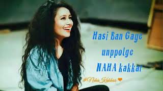 Hasi Ban Gaye unppolge NEHA kakkar chords