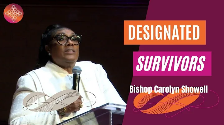 Designated Survivors | Bishop Carolyn Showell | Al...