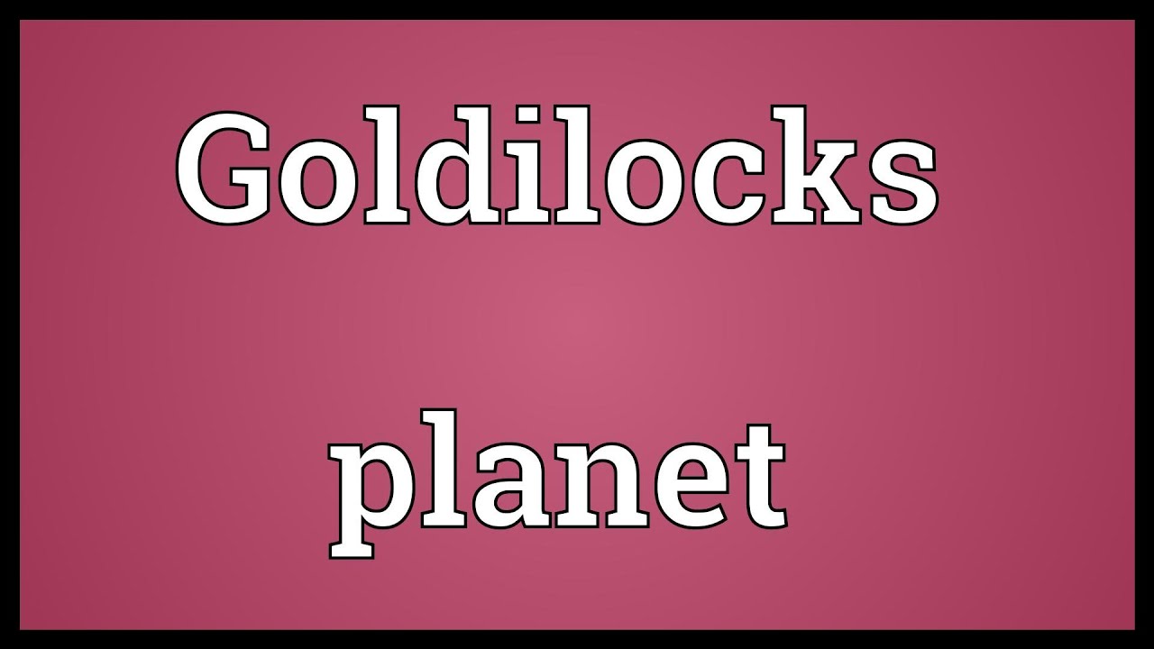 goldilocks zone meaning goldilocks zone meaning