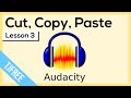 Audacity Lesson 3 - Cut, Copy, & Paste Sound