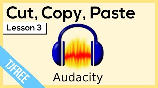 Audacity Lesson 3 - Cut, Copy, & Paste Sound