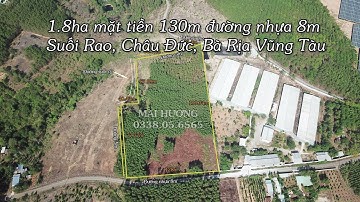 CẦN TIỀN BÁN GẤP LÔ ĐẤT 1.8HA GẦN 130M MẶT TIỀN ĐƯỜNG NHỰA XÃ SUỐI RAO CHÂU ĐỨC GIÁ RẺ NHẤT KHU VỰC