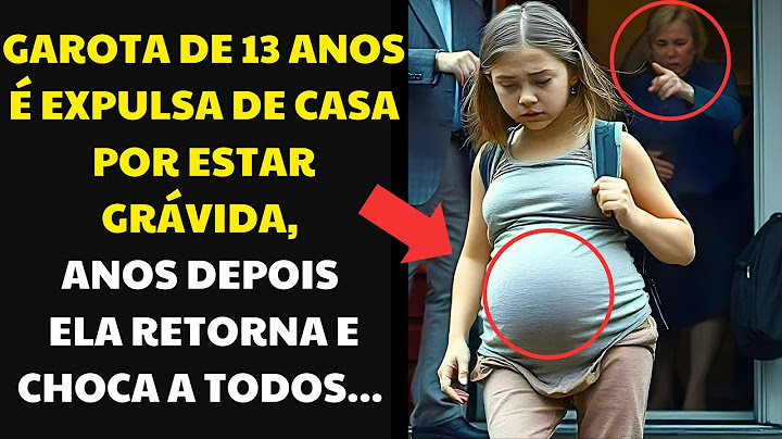 GAROTA DE 13 ANOS É EXPULSA DE CASA POR ESTAR GRÁVIDA, ANOS DEPOIS ELA RETORNA E CHOCA A TODOS...