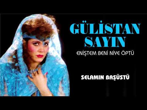 Gülistan Sayın - Selamın Başüstü