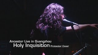 Ancestor -  Holy Inquisition（Protector Cover） 广州现场20190116