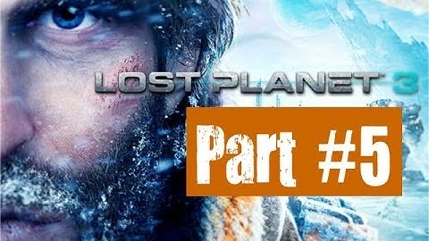 Lost Planet 3 Walkthrough Part 5