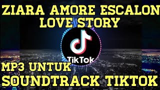 ZIARA AMORE ESCALON-LOVE STORY TIKTOK (buat soundtrack nya)