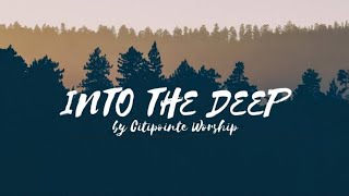 Into the Deep Lyrics - Citipointe Worship