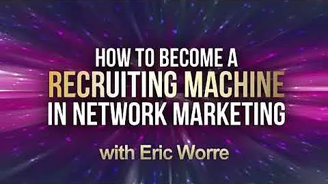 How to become a recruiting machine | Eric Worre