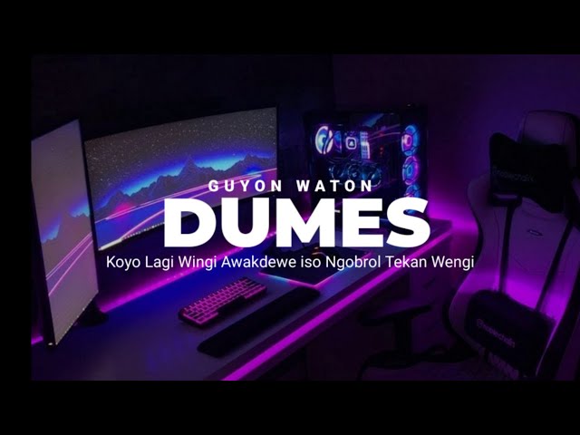 DJ DUMES GUYON WATON ( KOYO LAGI WINGI AWAKDEWE ISO NGOBROL TEKAN WENGI ) BY YK FVNKY class=