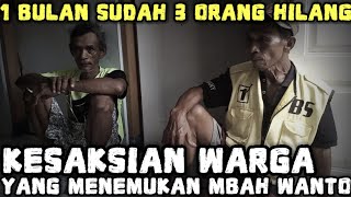 SAKSI YANG MENEMUKAN MBAH WANTO SAAT HILANG 🔴 SUDAH 3 ORANG YANG HILANG BULAN INI 📌