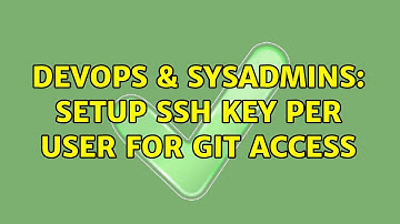 DevOps & SysAdmins: Setup SSH key per user for Git access