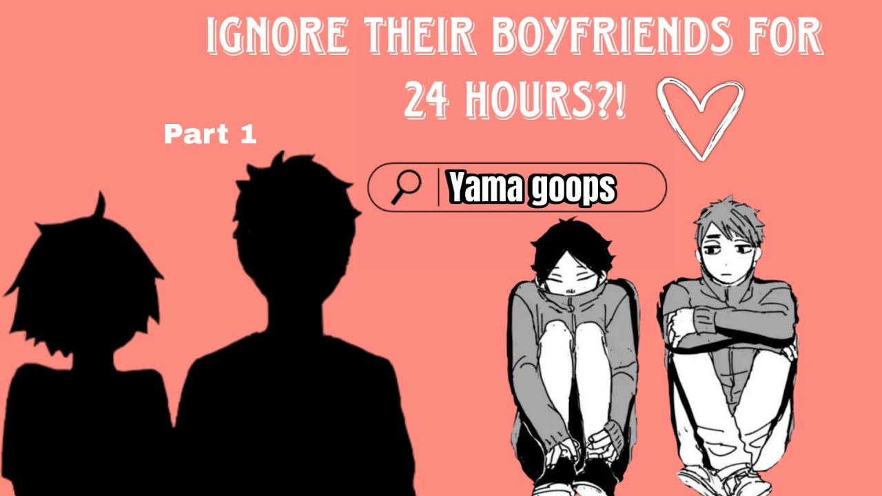 Ignore their boyfriends for 24 hours ?! 