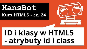 ID i klasy w HTML5 - atrybuty id i class - Kurs HTML5 - cz. 24