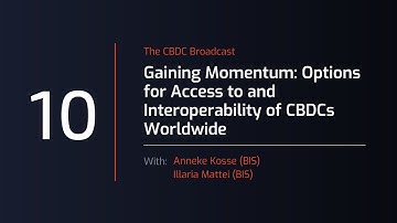 CBDC Broadcast - Session #10: Gaining momentum, options for interoperability of CBDCs worldwide