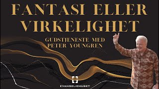 Fantasi eller virkelighet.Peter Youngren