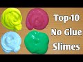 Top 10 Ways No Glue Slime | How To Make Slime | How To Make Slime Without Glue l No Glue Slime