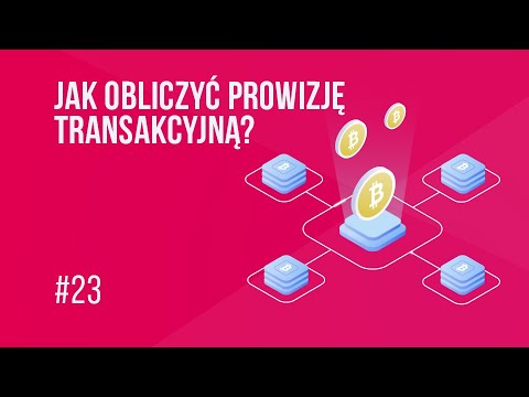 Jak obliczyć prowizję transakcyjną w bitcoinie? | #23 Kurs Bitcoina od zera