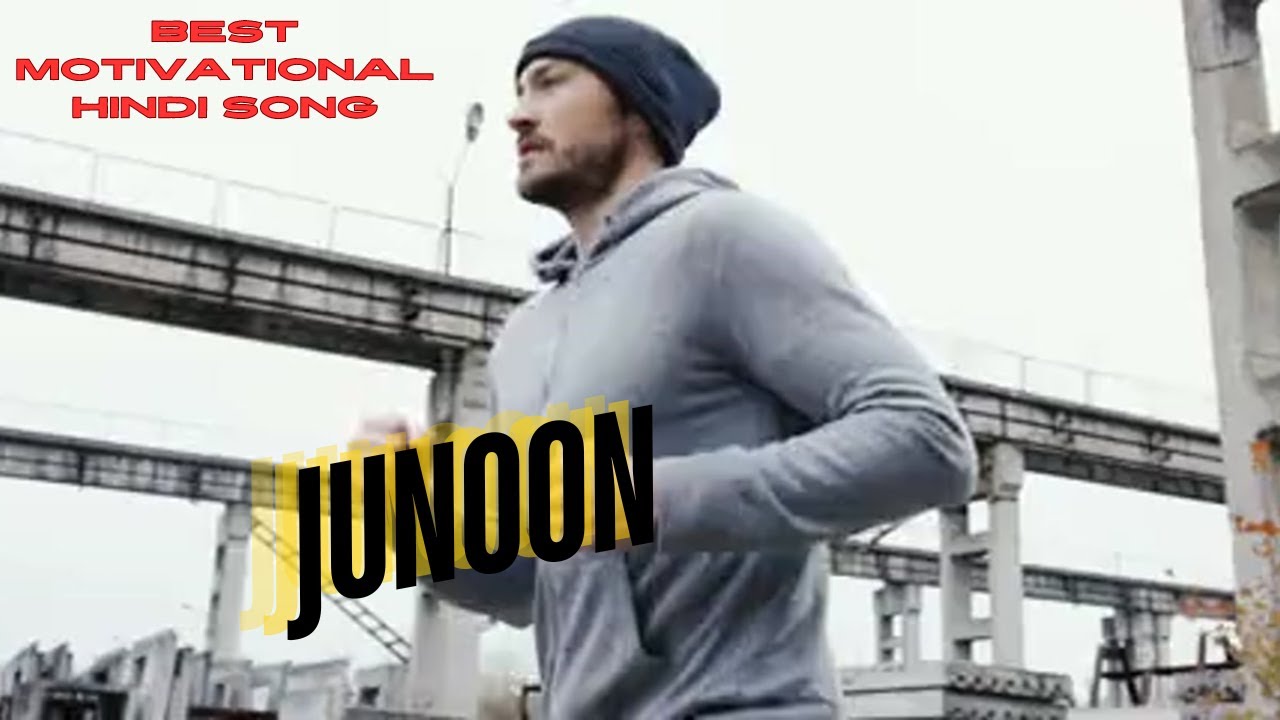 junoon BEST motivational HINDI SONG - YouTube
