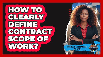 How To Clearly Define Contract Scope Of Work?