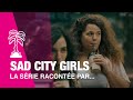 Sad city girls  la srie raconte par