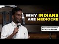 Why Indians are mediocre | Stand Up Comedy | Navin Kumar