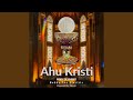 AHU KRISTI Body Of Christ AHU KRISTI Body Of Christ