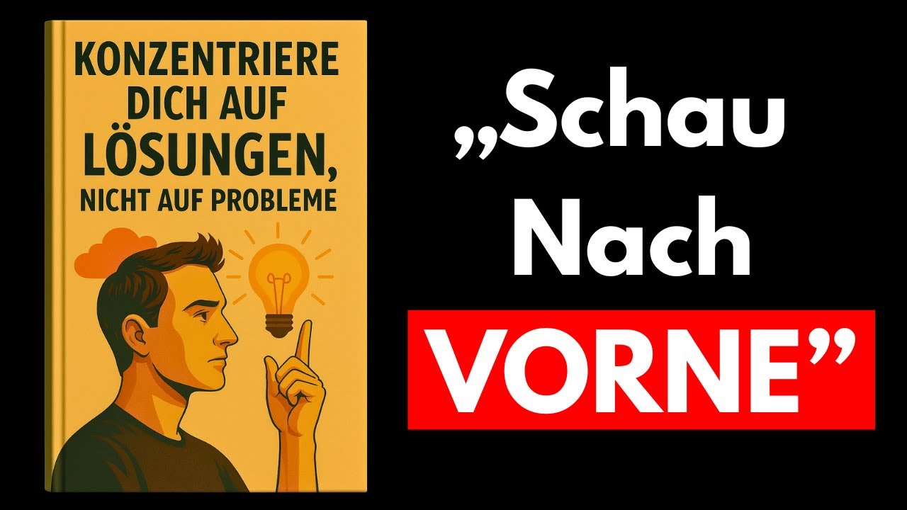 Fokussiere dich auf Lösungen, nicht auf Probleme (Komplettes Hörbuch)