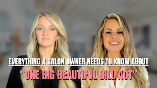 Everything a Salon Owner Needs to Know About One Big Beautiful Bill Act