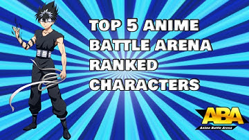 Top 5 1v1 ranked characters|Anime Battle Arena