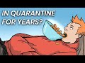 What If Quarantine Lasts YEARS?