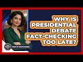 Why Is Presidential Debate Fact-checking Too Late? - Inside the Executive Branch