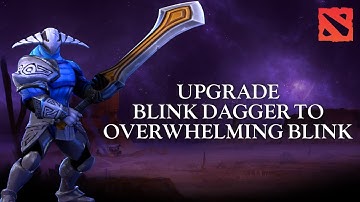 How to Upgrade Blink Dagger to Overwhelming Blink in Dota 2 2024?