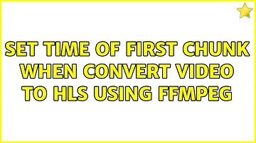 Set time of first chunk when convert video to hls using ffmpeg