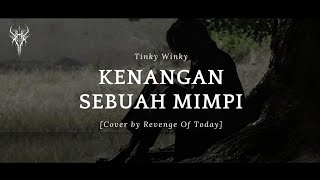 Kenangan Sebuah Mimpi - Tinky Winky Cover by Revenge Of Today #Emo #tinkywinky #revengeoftoday 