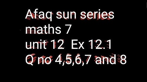 Afaq sun series maths 7 || unit 12 || ex 12.1